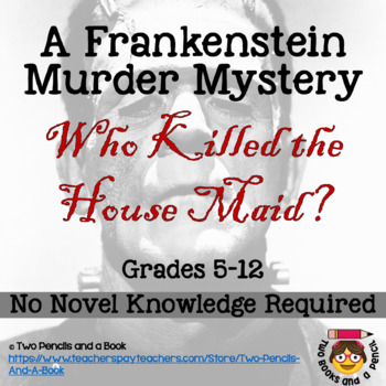 Preview of Classroom Murder Mystery Activity: Frankenstein: Who Killed the House Maid?