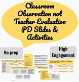 Classroom Observation not Teacher Evaluation PD Slides, Ac