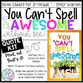 Classroom Quote Kit: You Can't Spell Awesome Without Me!
