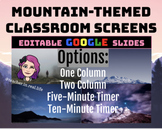 Classroom Screens - Mountain Theme - Google Slides Editable!