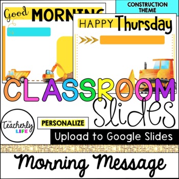 Preview of Classroom Slides - Morning Message Templates - Construction