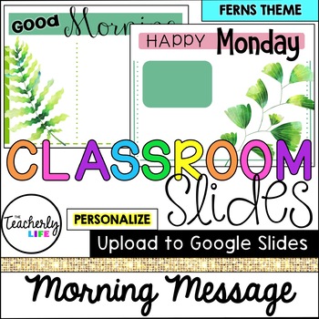 Preview of Classroom Slides - Morning Message Templates - Ferns