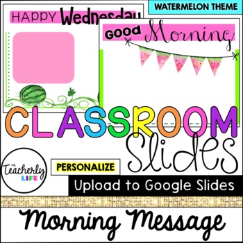 Preview of Classroom Slides - Morning Message Templates - Watermelon