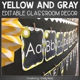 Classroom Themes Decor Bundle EDITABLE Yellow and Gray