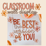 Classroom Wall Display- BE THE BEST VERSION OF YOU!