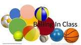 Classrooms In Motion: Balling In Class Power Point Presentation