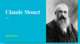 Claude Monet Biography Slideshow (Google Slides)