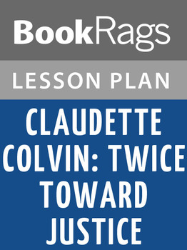 claudette colvin twice toward justice book