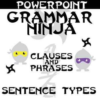 Preview of Clauses & Phrases - 4 Types of Sentences Review Game (Grammar Ninja is Hilarious