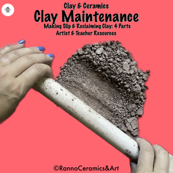 Preview of Clay & Ceramics K-12 Clay Maintenance: Making Slip & Reclaiming Clay: 4 Parts