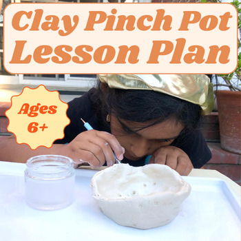 Preview of Air Dry Clay Pinch Pot Art Lesson Plan - Ages 5+