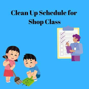 Preview of Clean Up Schedule for Shop Class