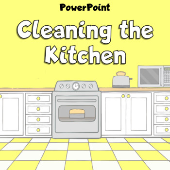 Preview of Cleaning the Kitchen PowerPoint - Life Skills