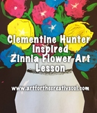 Clementine Hunter Inspired Zinnia Flower Print Lesson