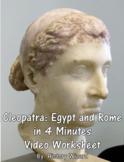 Cleopatra: Egypt and Rome in 4 Minutes Video Worksheet