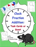 Clock Fraction Addition: Task Cards or Scoot