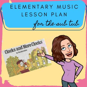 Preview of Clocks and More Clocks Elementary Music Lesson Plan for the Sub Tub