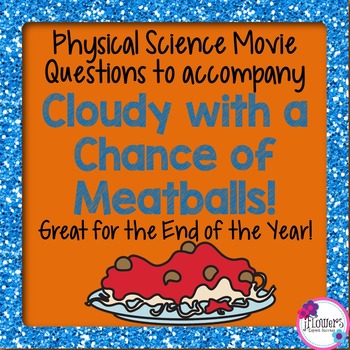Preview of Physical Science Movie Questions to accompany Cloudy with a Chance of Meatballs!