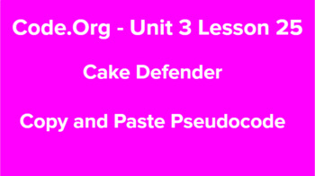 Preview of Code.org - Unit 3 – Les 25 copy and paste Pseudocode - Cake Defender