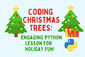 Preview of Coding Christmas Trees: Engaging Python Lesson | Grades 6-12 | Holiday Fun!