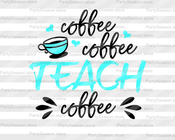 Coffee Svg Files For Cricut Teacher Svg Teacher Gift Teacher Shirt School Svg