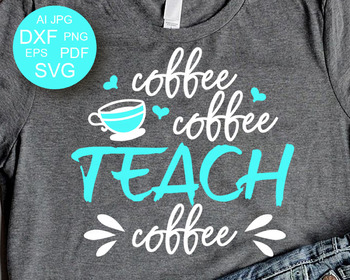 Free Free 155 Coffee Teach Sleep Repeat Svg SVG PNG EPS DXF File