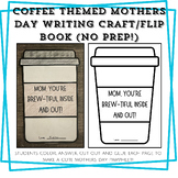 Coffee Themed Mothers Day Writing Craft/Flipbook (No Prep!)