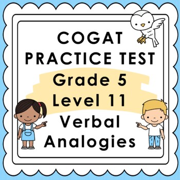 Preview of CogAT Practice Test - Verbal Analogies - Grade 5 Level 11 - Gifted and Talented