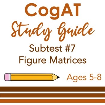 Preview of CogAT Study Guide Subtest #7 Figure Matrices for Kindergarten to 2nd Grade