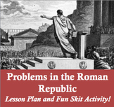 Problems in the Roman Republic - Lesson Plan and Fun Skit 