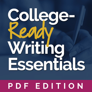 Preview of College-Ready Writing Essentials—PDF & Google Docs (Argumentative Essay 11-12th)