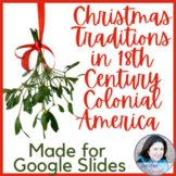 Colonial Christmas Traditions - Google Slides Version