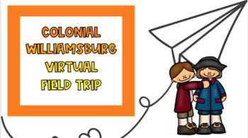 Preview of Colonial Williamsburg Virtual Field Trip