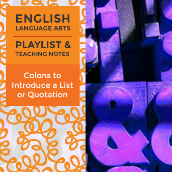 Preview of Colons to Introduce a List or Quotation - Playlist and Teaching Notes