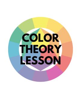 Preview of Color Theory Unit: Color Theory Lesson, lesson plan, printable, grading rubric