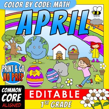 Preview of Color by Code: Math – APRIL – 1st Grade – EDITABLE - Common Core Aligned