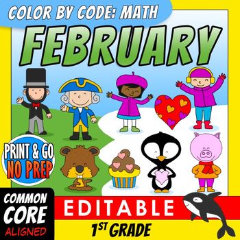 Preview of Color by Code: Math – FEBRUARY – 1st Grade – EDITABLE – Common Core Aligned