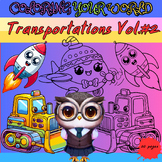 Coloring Your World :Transportation Vol#2 Perfect for Kids