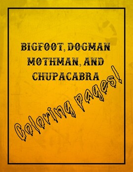 Preview of Coloring pages: Bigfoot, Dogman, Mothman, and Chupacabra!