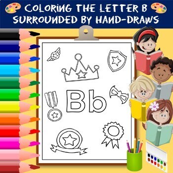 Preview of Coloring the Letter Bb Surrounded by Hand-Draws, Alphabet B Activity for Kids