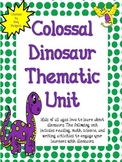 Colossal Dinosaur Thematic Unit: Math, Reading, Writing, a