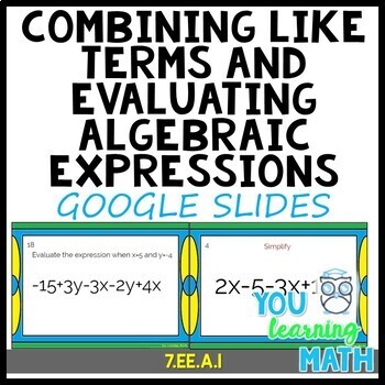 Preview of Combining Like Terms and Evaluating Algebraic Expressions: GOOGLE Slides
