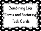 Combining Like Terms and Factoring Task Cards