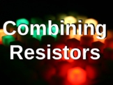 Combining Resistors in Series and Parallel