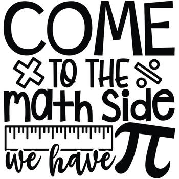 Preview of Come to the Math Side we have PI Svg Png, Math Teacher Gift, SVG File For Cricut