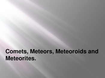 Preview of Comets, Meteors, Meteoroids and Meteorites.