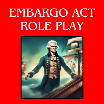 Preview of The Embargo Act Role Play Discussion Activity