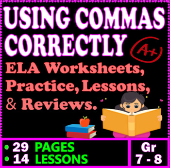 Preview of Commas. Punctuation worksheets / Lessons. Practice & Reviews. 7th-8th Grade ELA