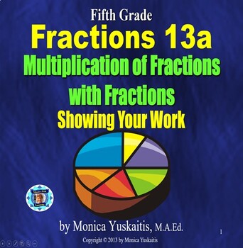 Preview of 5th Grade Fractions 13a - Multiplying Fractions - Showing Your Work Powerpoint