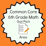 Common Core - 6th Grade Math Quiz Pack - Area